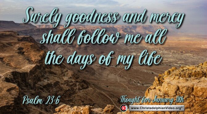 Daily Readings and Thought for January 11th. “ALL THE DAYS OF MY LIFE AND …”