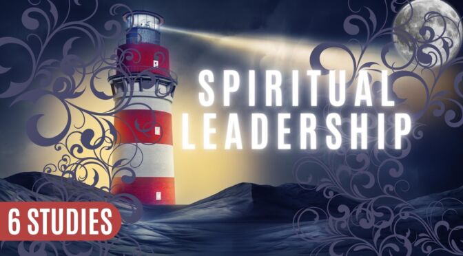 Spiritual Leadership - 6 Studies (Various presenters)