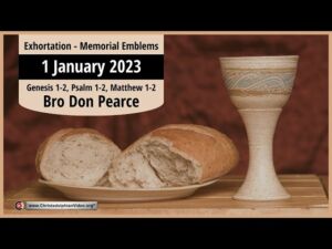 2023.01.01 Exhortation: Memorial - Emblems, Gen 1-2, Psalm 1-2, Matt 1-2 Bro Don Pearce