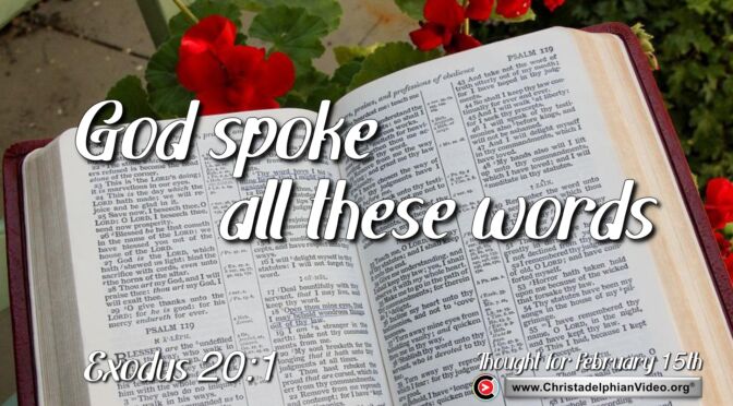 Daily Readings and Thought for February 15th. "GOD SPOKE ALL THESE WORDS"