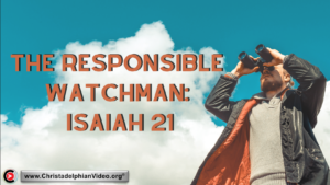 The Responsible Watchman: Isaiah 21 (Carl Parry)