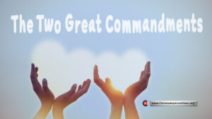 Exhortation/Sermon: The Two Great Commandments, (Kent Beeson)