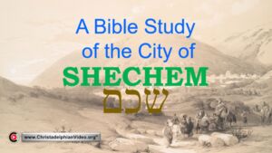 A Bible Study of The City of Shechem. (Rob Tebbs)