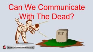 Can We Communicate With The Dead?