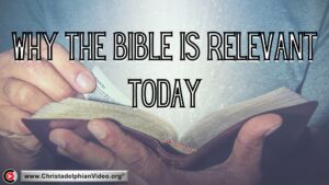 Why the Bible is Relevant Today!