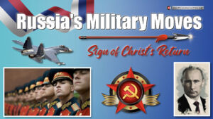 Russia's Military Moves in 2023: It is a sign of Christ's Return.