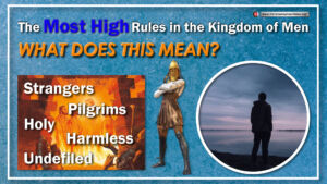 The Most High Rules in the Kingdom of Men! What does this Mean?