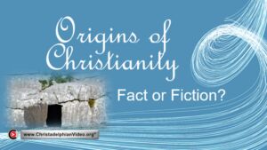 The Origin of Christianity - Fact of Fiction?