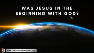 Was Jesus in the Beginning with God?