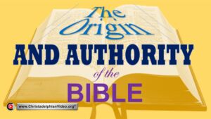 The Origin and Authority of the Bible.