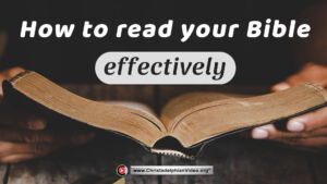 How to read your Bible Effectively!