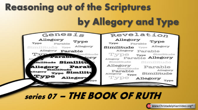 Reasoning from the scriptures! (Series #7) - The Book of Ruth