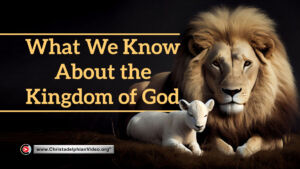 What we know about the Kingdom of God.