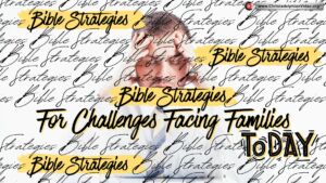 Bible Strategies for challenges facing families today.(Jonathan Bowen)