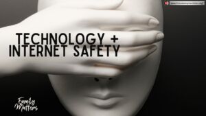 Family Matters #14 'Technology and Internet Safety' #1&2... with Glen