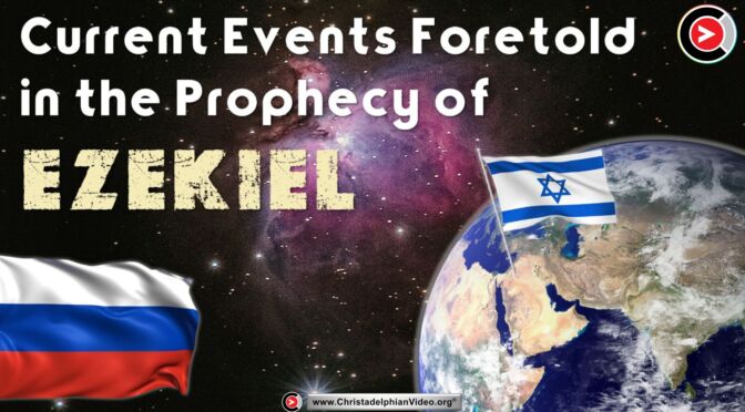 Must see! **Current events foretold in the prophecy of Ezekiel.**