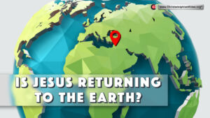Is Jesus Returning to the Earth?
