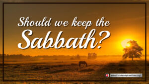 Should we keep the Sabbath?