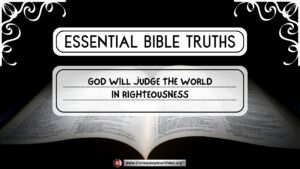 Essential Bible Truths: God will judge the world in righteousness