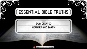 Essential Bible Truths: 'God created heavens and Earth'