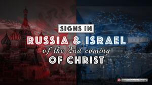 Signs in Russia and Israel of the 2nd coming of Christ. (Geoff Cave)