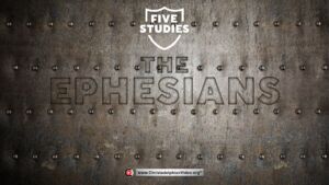 The Ephesians -5 Studies (Sam Mansfield) 2023