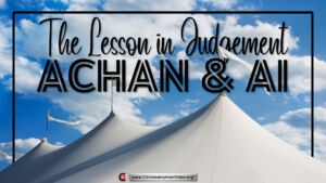 The lesson in Judgement: Achan and Ai: It's not too late to turn from Sin (Justin Roche)