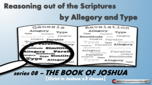 Reasoning from the scriptures! (Series #8) -Christ In Joshua (Starts 24th June 7pm UK)