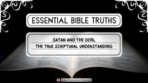 Essential Bible Truths: Satan and the Devil the True Scriptural Understanding