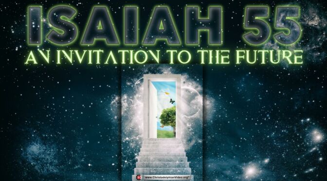 Isaiah 55:An invitation to the Future.(Steve Mansfield)