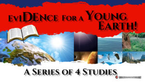 Evidence for a Young Earth - 5 videos (Don Pearce) 2023