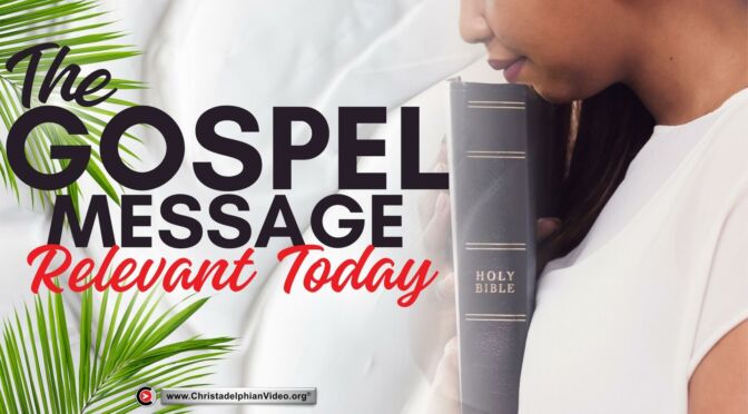 The Gospel Message: Relevant Today.