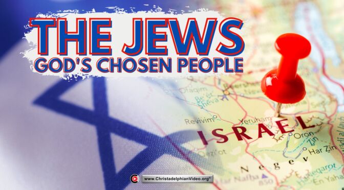 The Jew's: God's Chosen People. (Not the JW's)