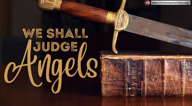 Questions about the Angels:  'We shall Judge Angels'