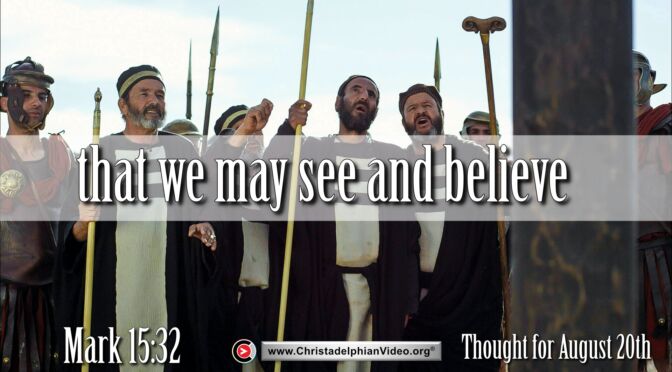 Daily Readings and Thought for August 20th. "THAT WE MAY SEE AND BELIEVE"  