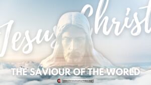 Jesus Christ the Saviour of the World