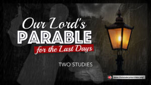 Our Lord's Parable for the Last days - 2 Studies (Carl Parry) 2023