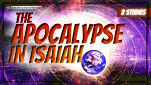 The Apocalypse in Isaiah - 2 Studies (Carl Parry) Prophecy Series 2023