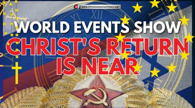 World events show Christ's Return is Near (Grant Jolly)