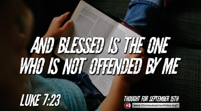 Daily Readings and Thought for September 15th. “BLESSED IS THE ONE WHO …”