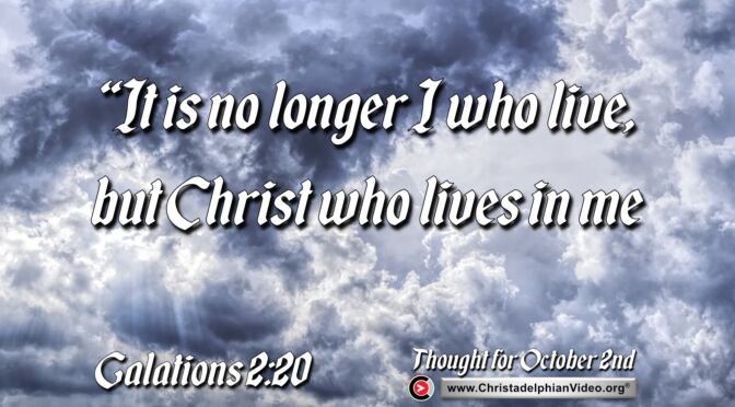 Daily Readings and Thought for October 2nd. “IT IS NO LONGER I WHO LIVE”