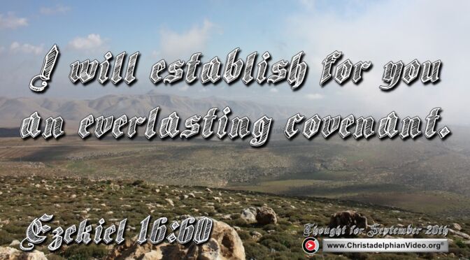 Daily Readings and Thought for September 20th. “I WILL ESTABLISH FOR YOU AN EVERLASTING COVENANT”