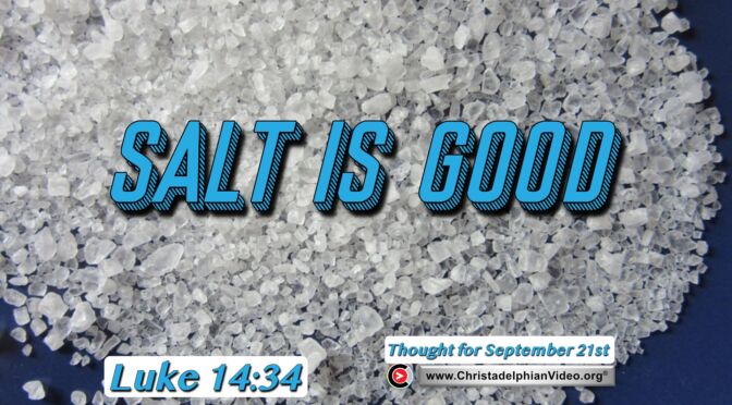 Daily Readings and Thought for September 21st.  "SALT IS GOOD" 