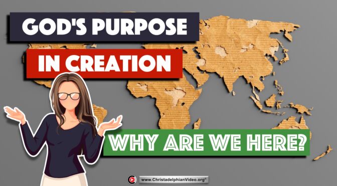 God's Purpose in Creation...why are we here?