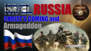 Israel, Russia Christ's Coming and Armageddon