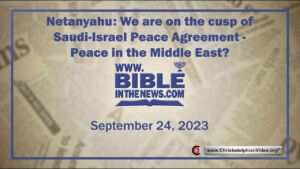 Netanyahu: We are on the cusp of Saudi-Israel Peace Agreement - Peace in the Middle East?