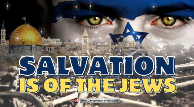 Salvation is of the Jews - No other.