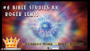 The Current Role and Work of Christ - 6 Studies (Roger Lewis)