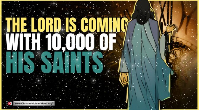 The Lord is coming with ten thousand of His saints.