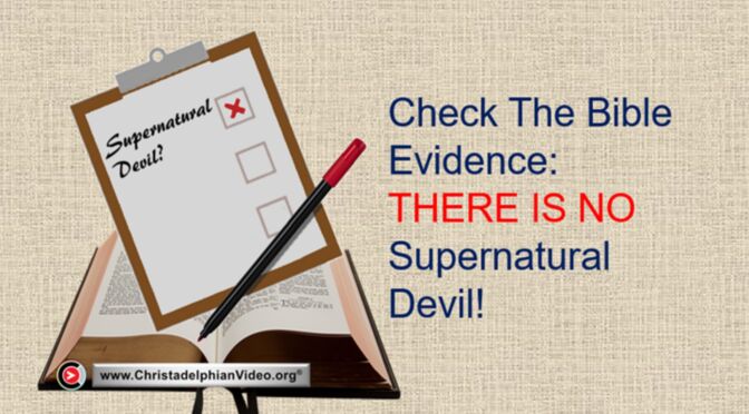 Check the Bible evidence...there is no supernatural devil!